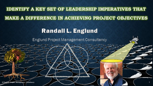 Identify a Key Set of Leadership Imperatives that Make a Difference in Achieving Project Objectives