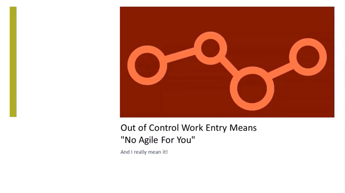 Out of Control Work Entry Means "No Agile For You"
