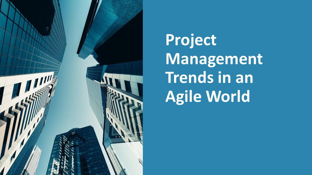 Project Management Trends in an Agile World