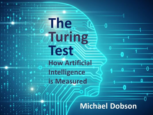 The Turing Test: How Artificial Intelligence is Measured
