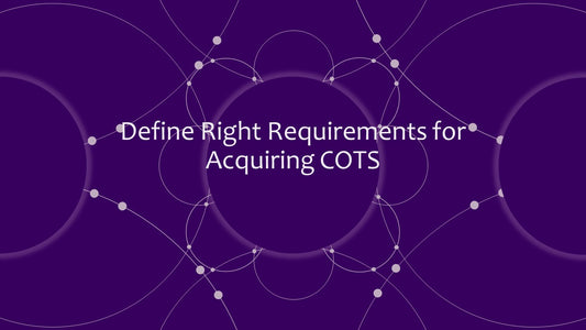 Define Right Requirements for Acquiring COTS