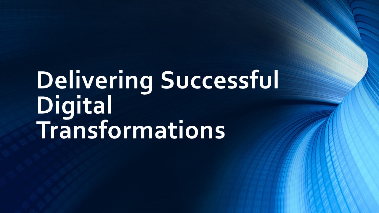 Delivering Successful Digital Transformations